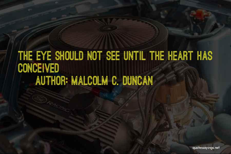 Malcolm C. Duncan Quotes 399564