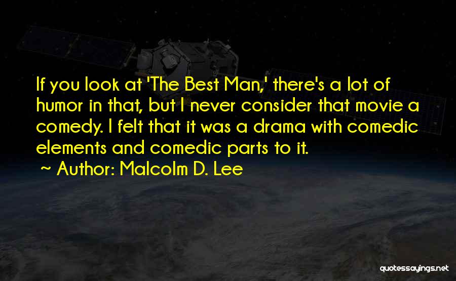 Malcolm D. Lee Quotes 986124