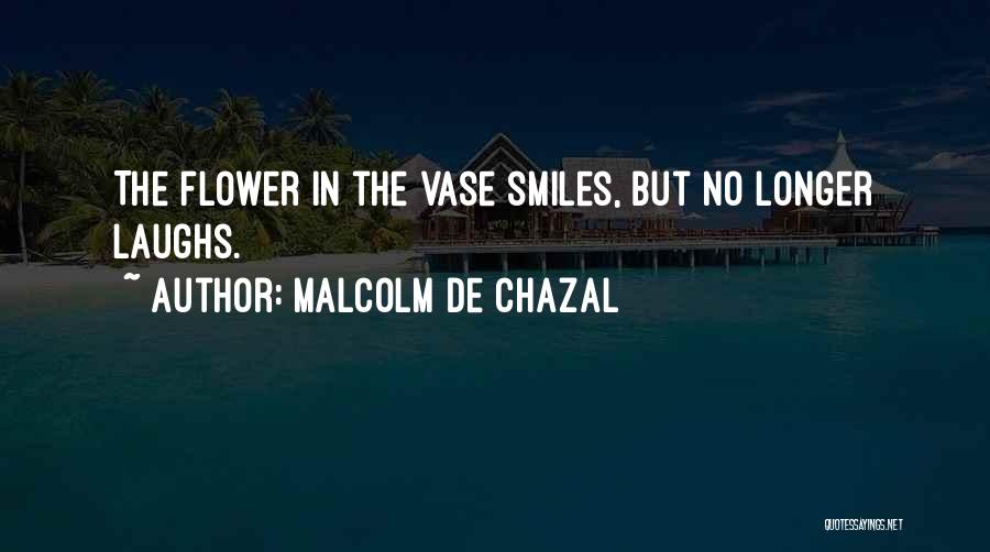 Malcolm De Chazal Quotes 1008155