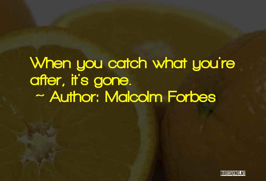 Malcolm Forbes Quotes 1172524