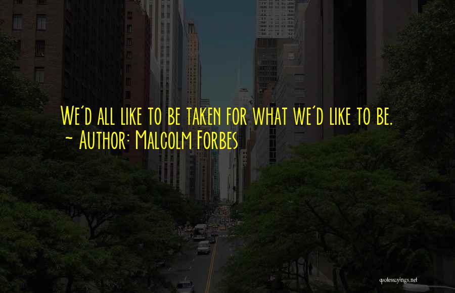 Malcolm Forbes Quotes 1177862