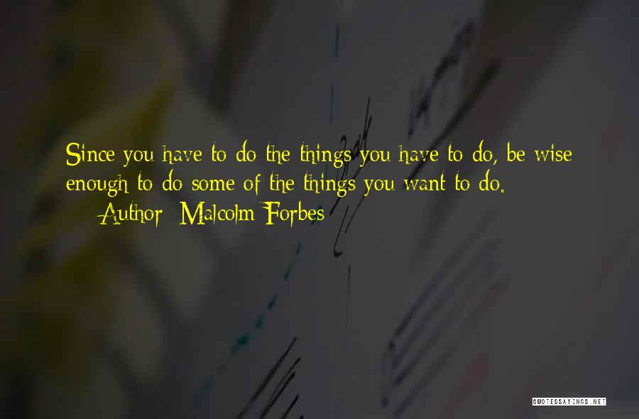 Malcolm Forbes Quotes 127724