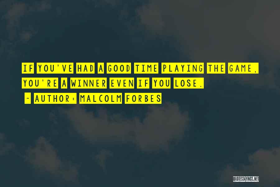 Malcolm Forbes Quotes 1536364