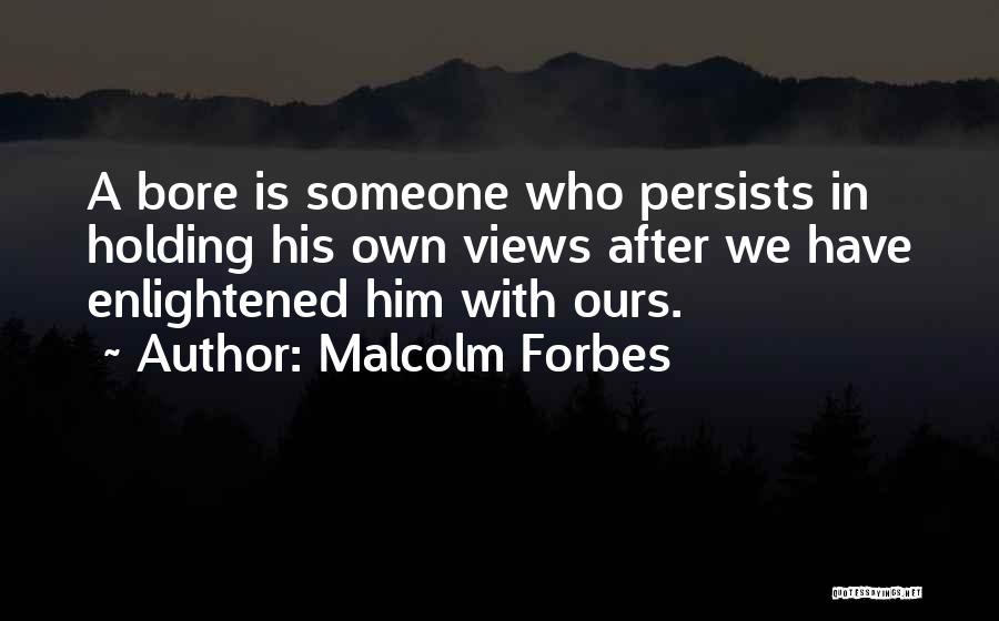 Malcolm Forbes Quotes 1547815