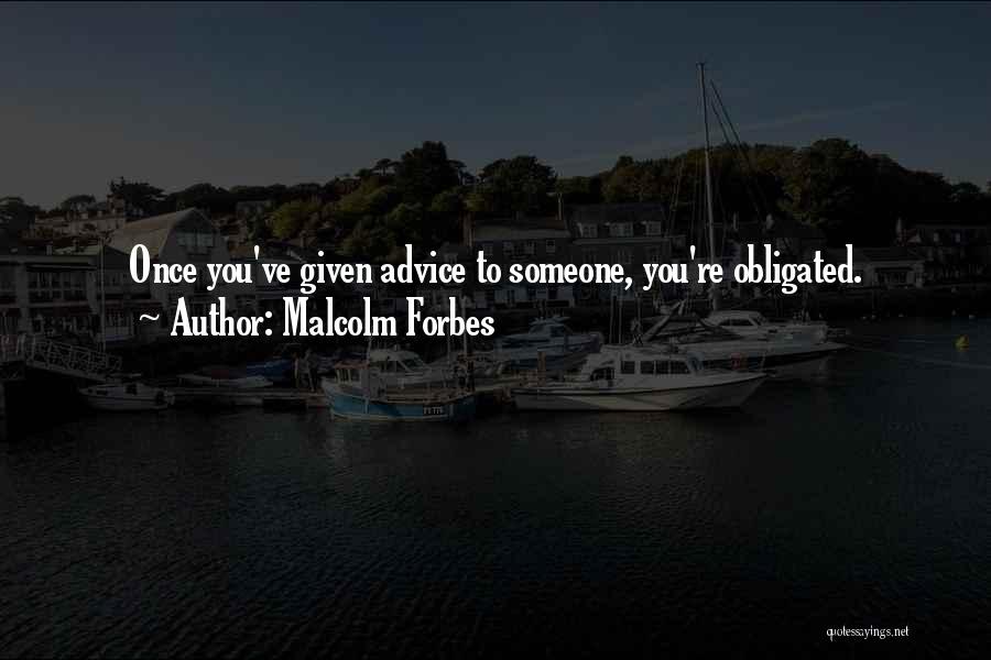 Malcolm Forbes Quotes 1620077