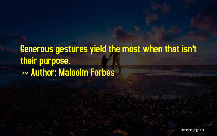 Malcolm Forbes Quotes 1691888