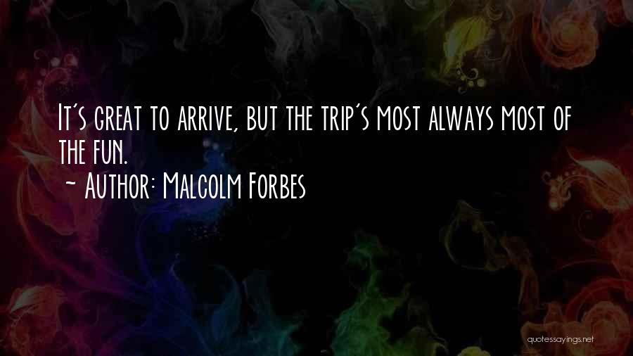 Malcolm Forbes Quotes 2235197