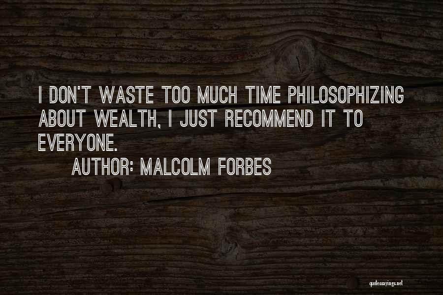 Malcolm Forbes Quotes 2236317