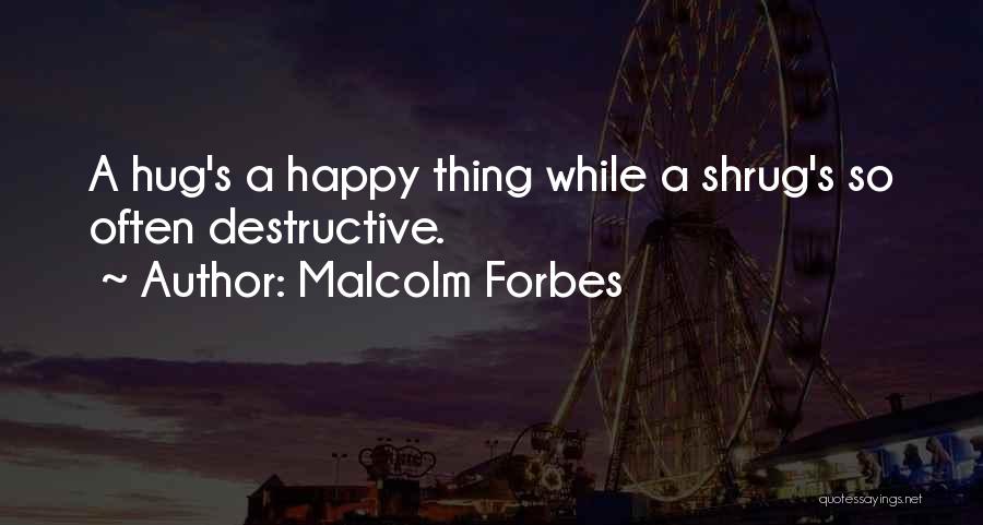 Malcolm Forbes Quotes 319729