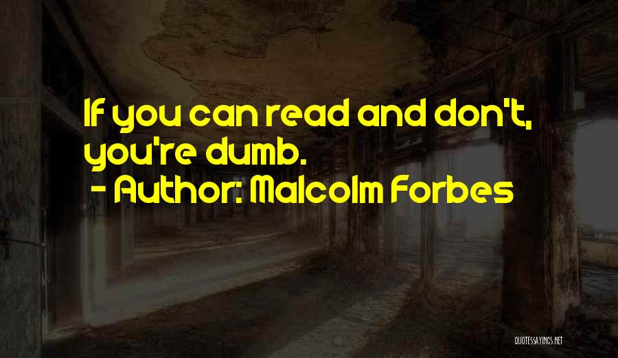 Malcolm Forbes Quotes 337922