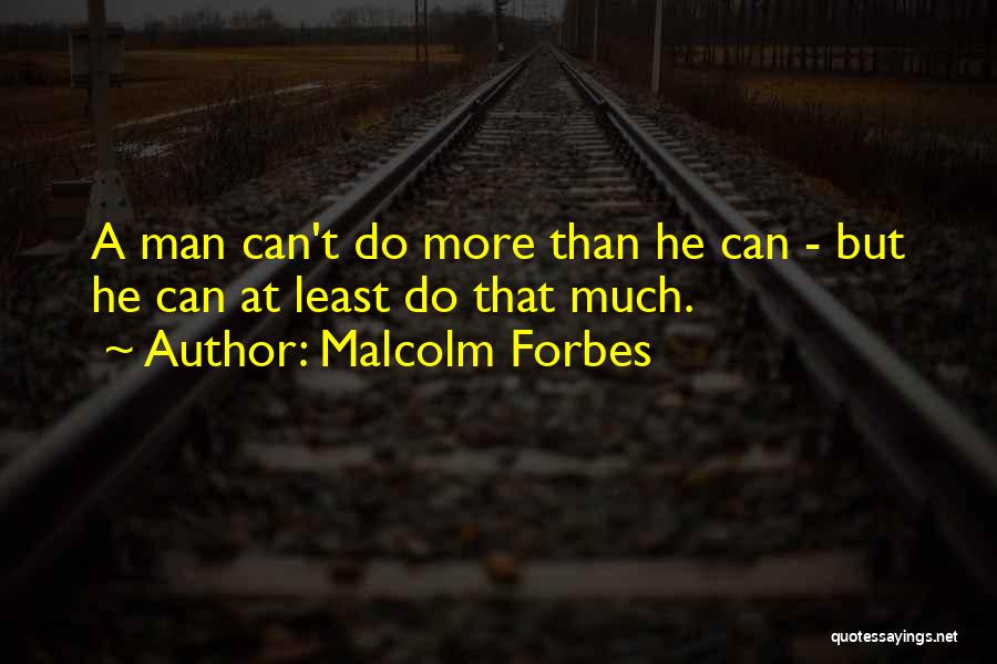 Malcolm Forbes Quotes 421066