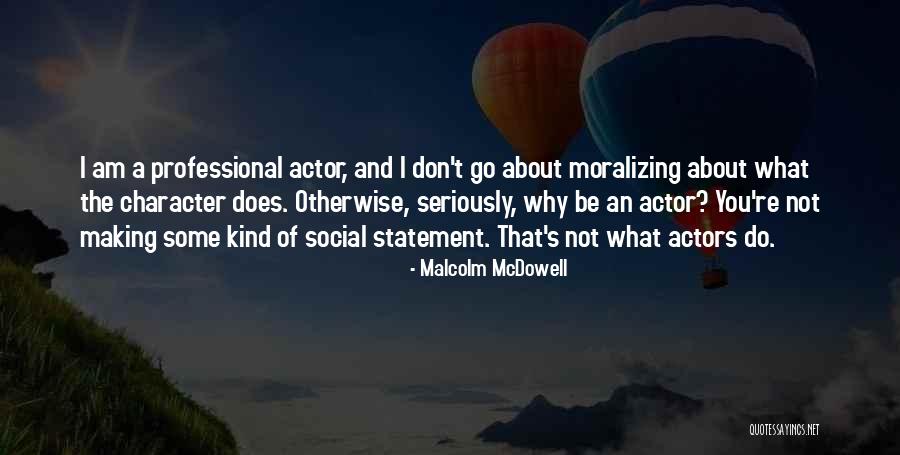 Malcolm McDowell Quotes 1419632