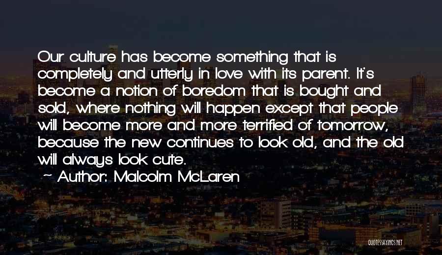 Malcolm McLaren Quotes 928837