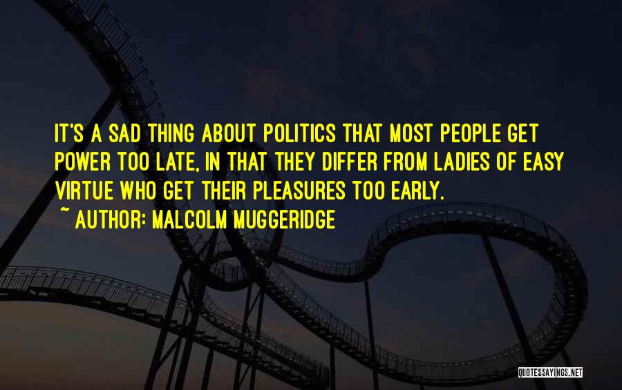 Malcolm Muggeridge Quotes 999528