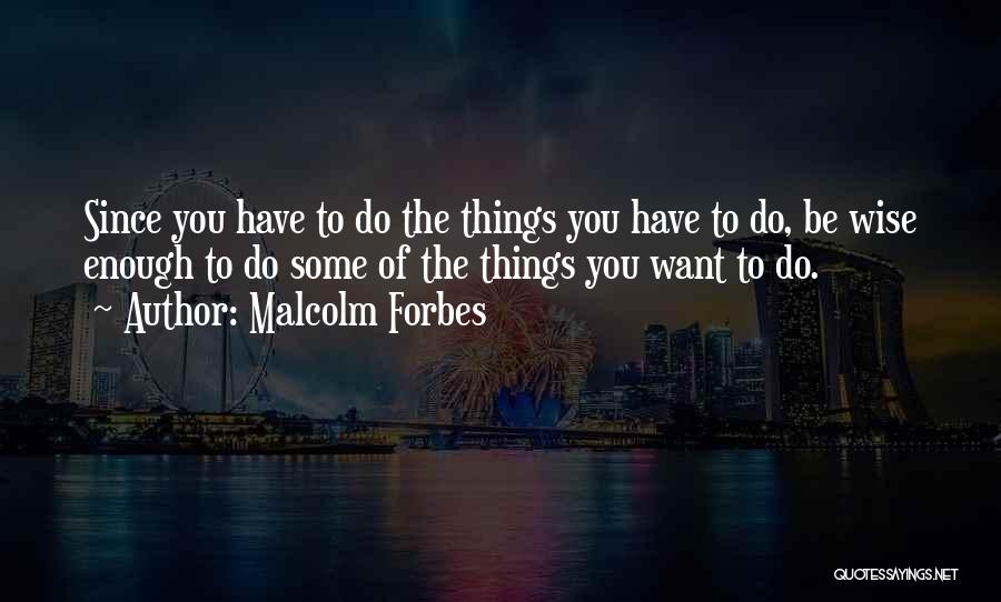 Malcolm Quotes By Malcolm Forbes