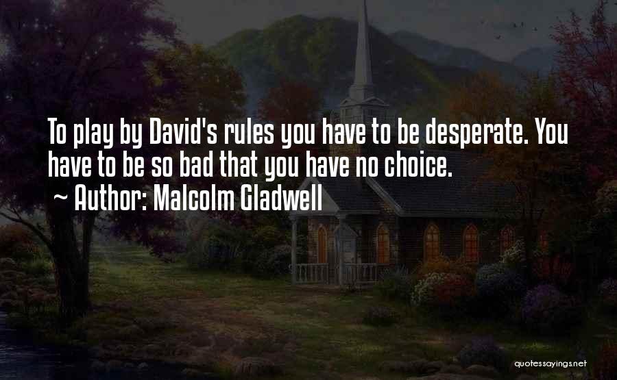 Malcolm Quotes By Malcolm Gladwell