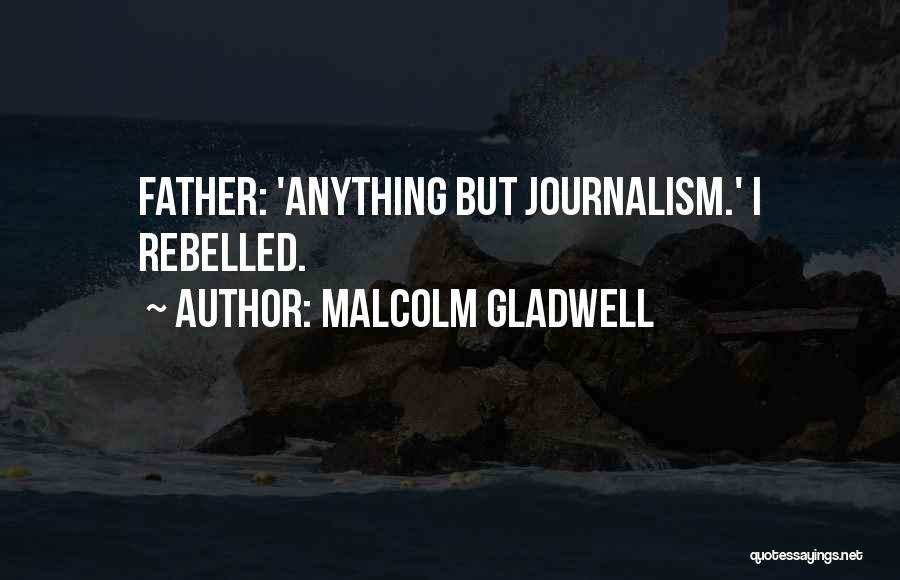 Malcolm Quotes By Malcolm Gladwell