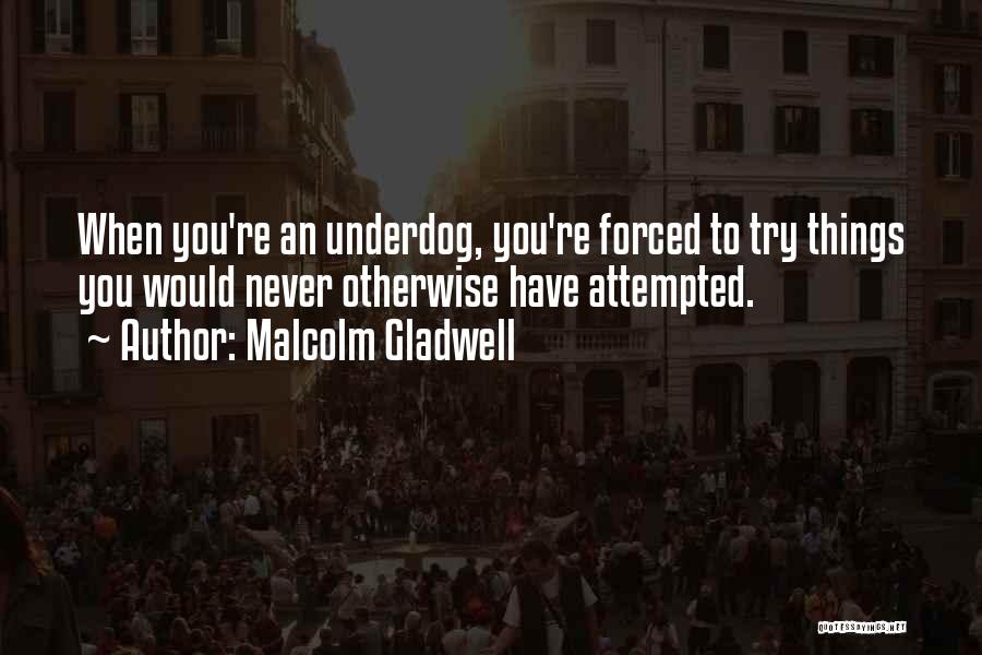 Malcolm Quotes By Malcolm Gladwell