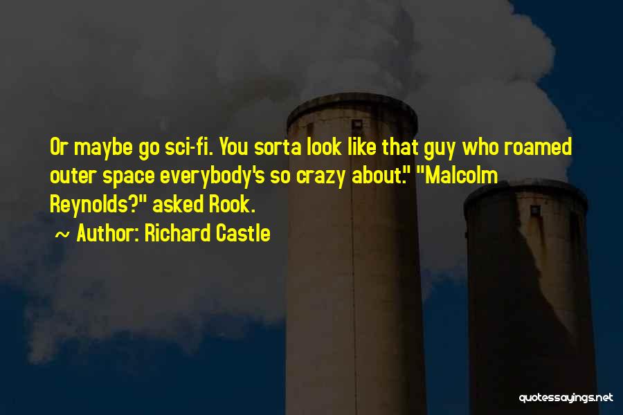 Malcolm Reynolds Quotes By Richard Castle