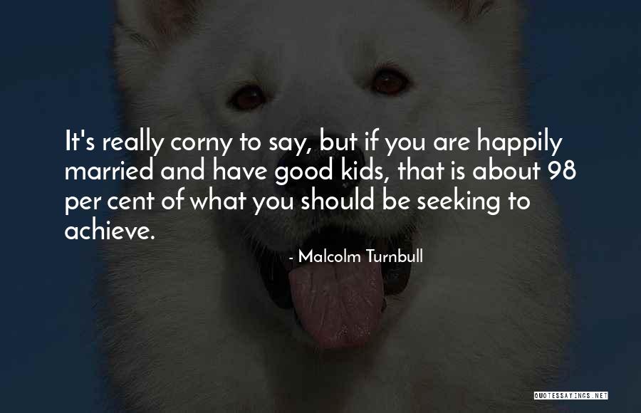 Malcolm Turnbull Quotes 1898859 Malcolm Turnbull Quotes 1898859