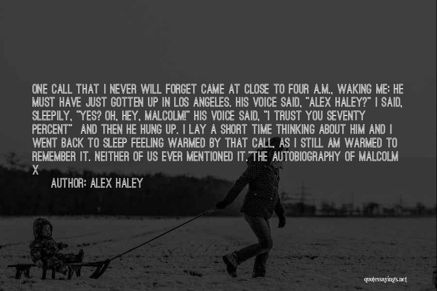 Malcolm X Alex Haley Quotes By Alex Haley