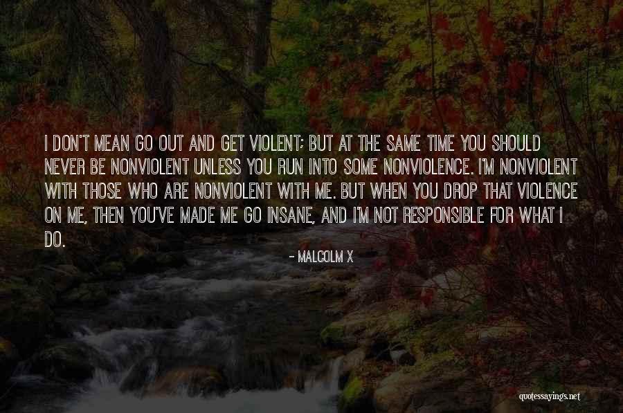 Malcolm X Violence Quotes By Malcolm X Malcolm X Violence Quotes By Malcolm X