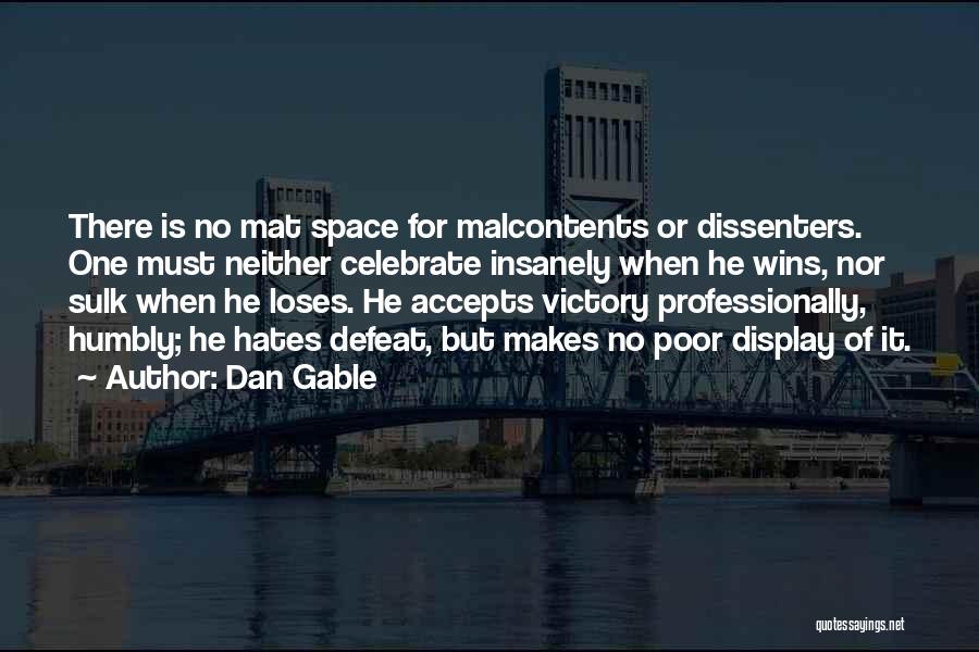 Malcontents Quotes By Dan Gable