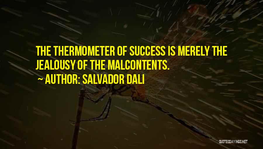 Malcontents Quotes By Salvador Dali