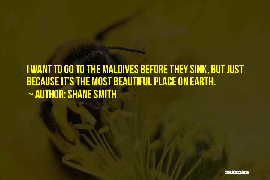 Maldives Best Quotes By Shane Smith