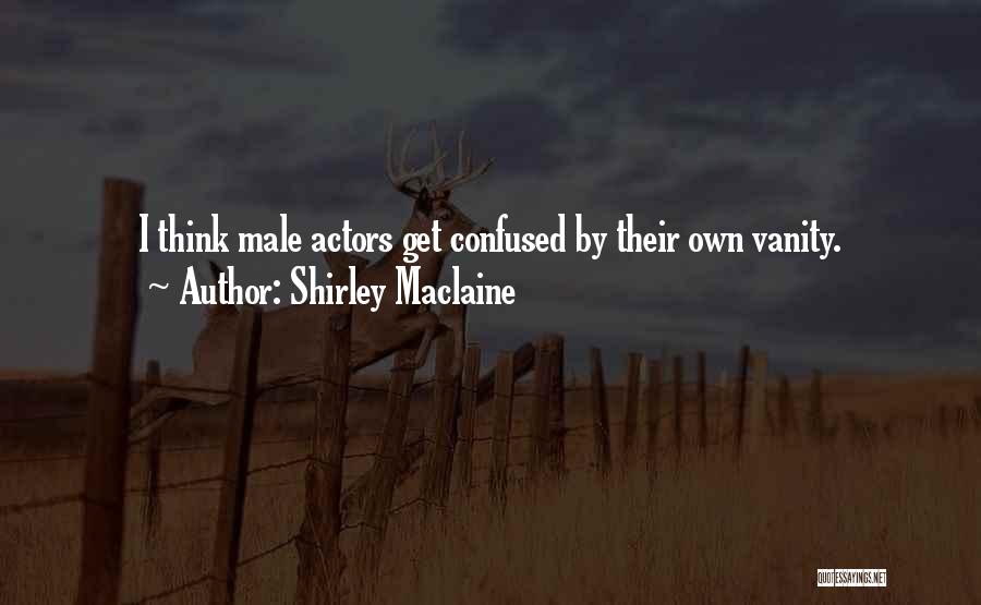 Male Actors Quotes By Shirley Maclaine