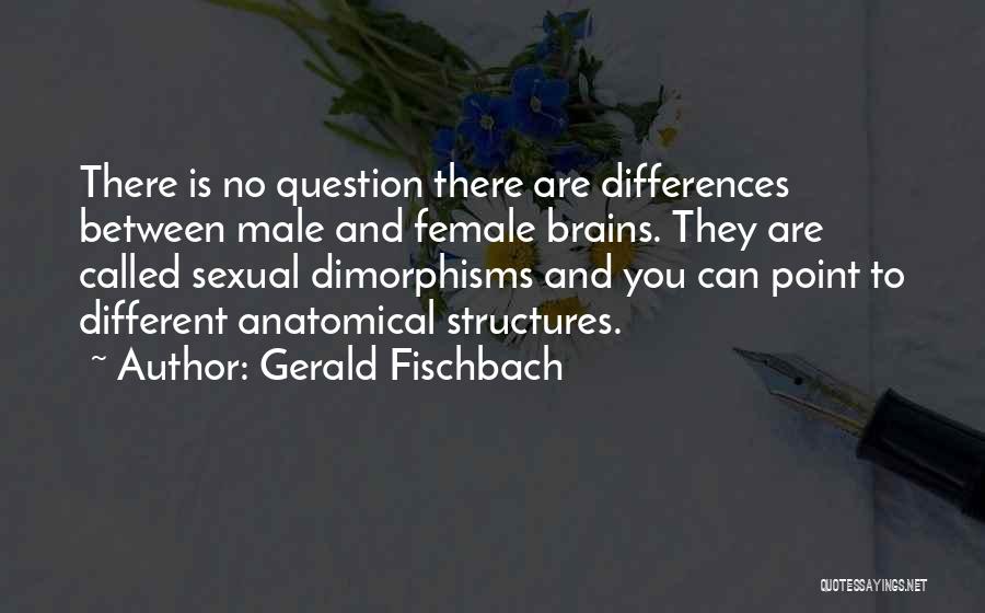 Male And Female Brain Quotes By Gerald Fischbach