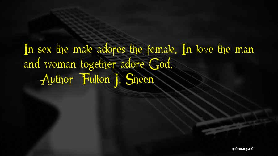 Male And Female Love Quotes By Fulton J. Sheen