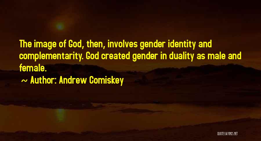 Male And Female Quotes By Andrew Comiskey