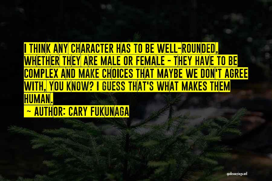 Male And Female Quotes By Cary Fukunaga