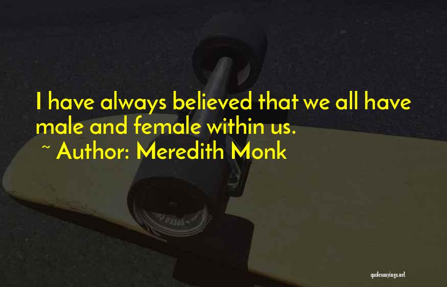Male And Female Quotes By Meredith Monk