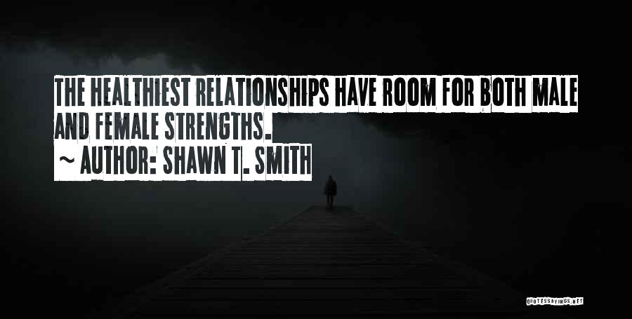 Male And Female Relationships Quotes By Shawn T. Smith