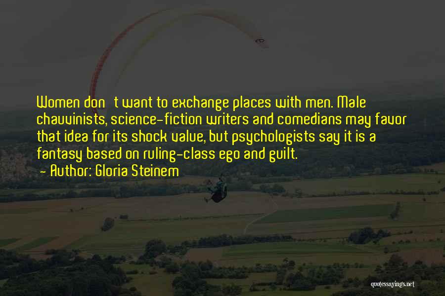 Male Chauvinists Quotes By Gloria Steinem