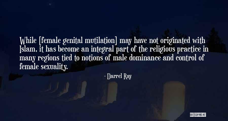 Male Dominance Quotes By Darrel Ray