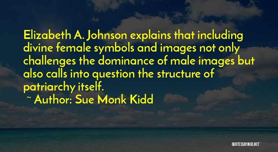 Male Dominance Quotes By Sue Monk Kidd