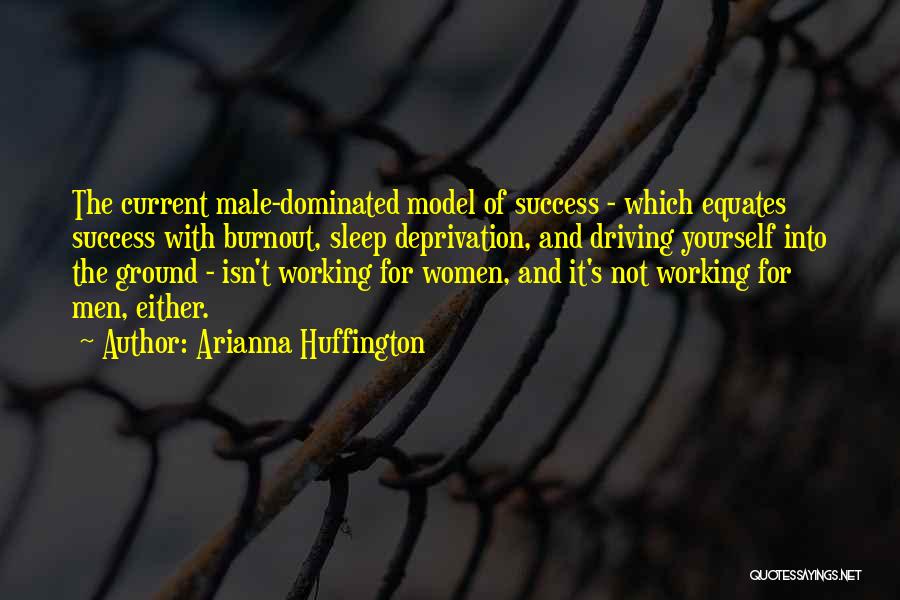 Male Dominated Quotes By Arianna Huffington