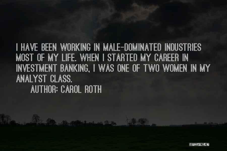 Male Dominated Quotes By Carol Roth