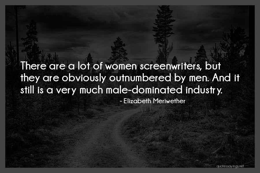 Male Dominated Quotes By Elizabeth Meriwether Male Dominated Quotes By Elizabeth Meriwether