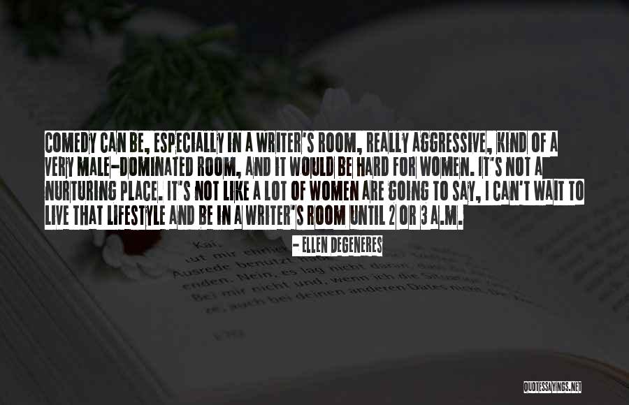 Male Dominated Quotes By Ellen DeGeneres Male Dominated Quotes By Ellen DeGeneres