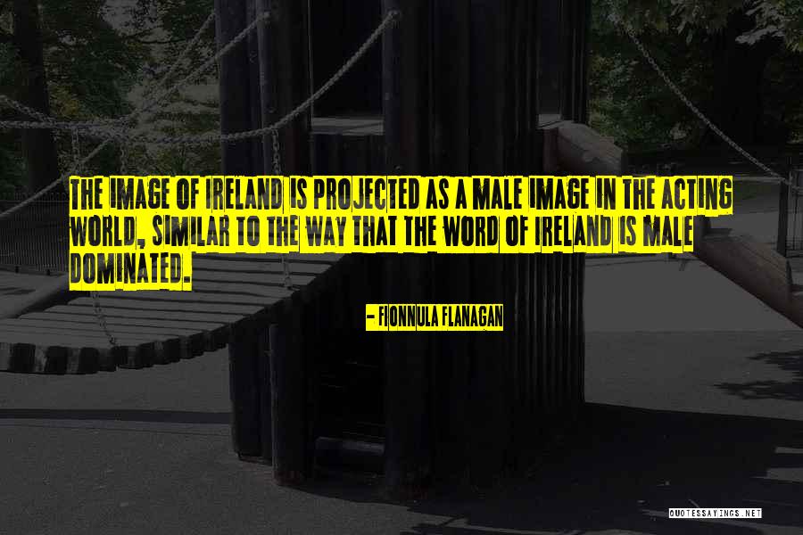 Male Dominated Quotes By Fionnula Flanagan Male Dominated Quotes By Fionnula Flanagan