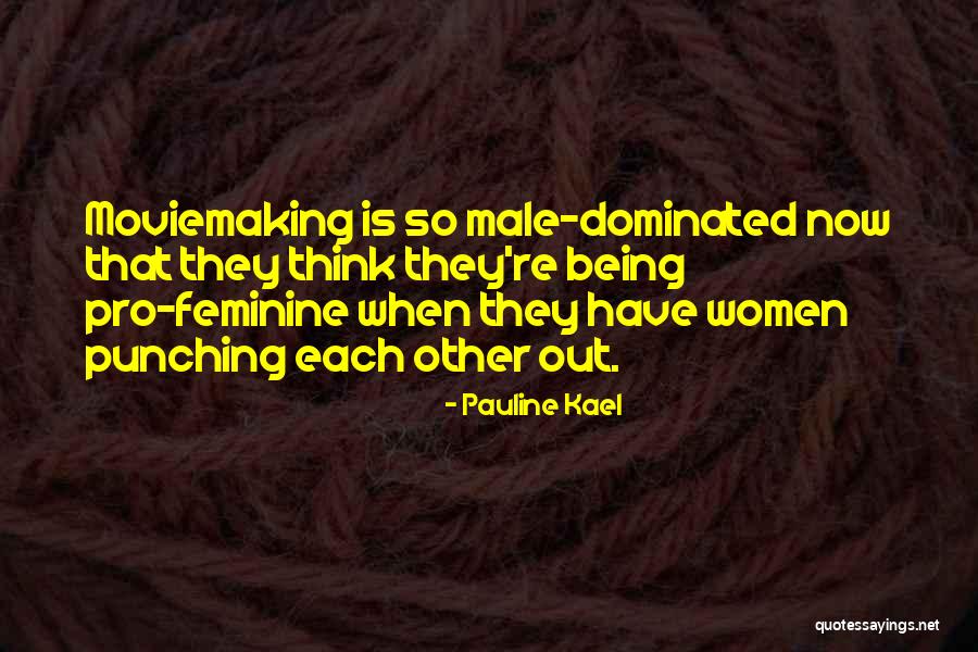 Male Dominated Quotes By Pauline Kael Male Dominated Quotes By Pauline Kael
