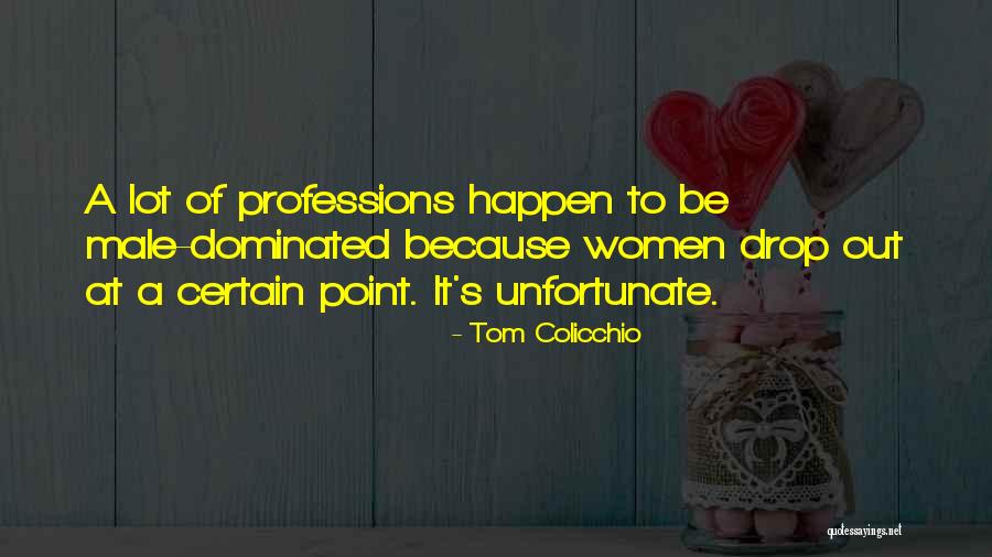 Male Dominated Quotes By Tom Colicchio Male Dominated Quotes By Tom Colicchio