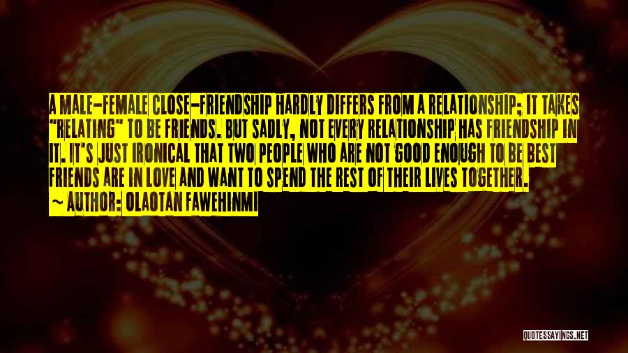 Male Female Best Friends Quotes By Olaotan Fawehinmi