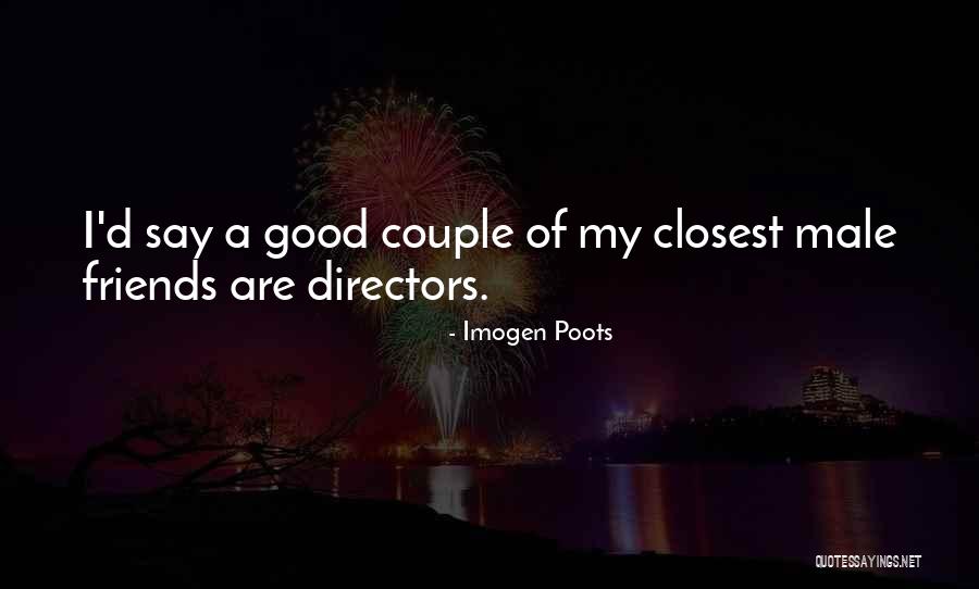 Male Friends Quotes By Imogen Poots Male Friends Quotes By Imogen Poots