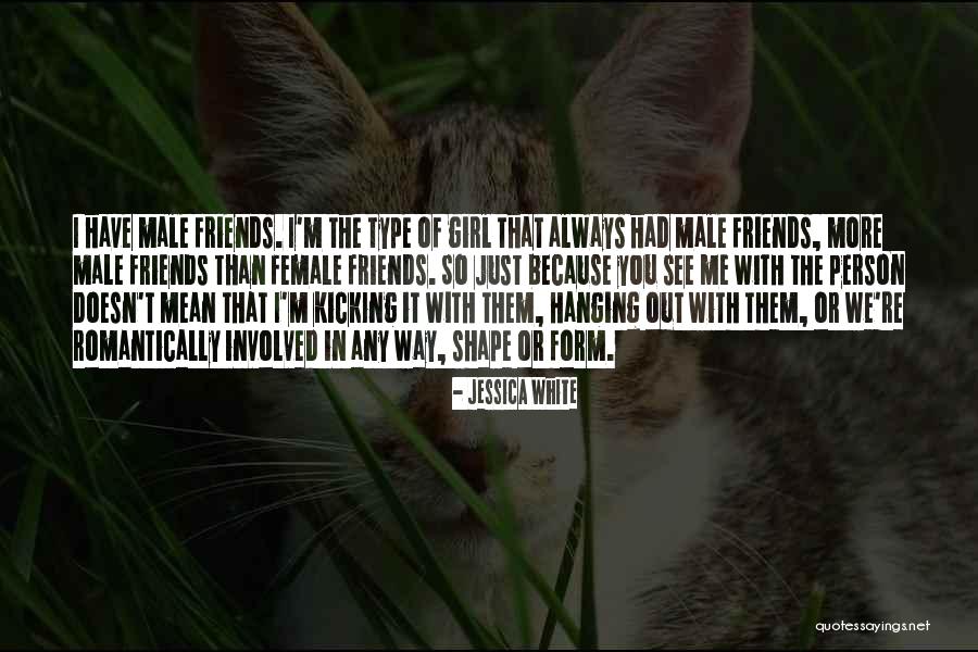 Male Friends Quotes By Jessica White Male Friends Quotes By Jessica White
