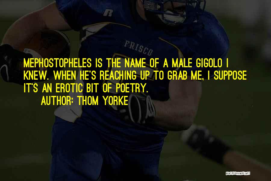 Male Gigolo Quotes By Thom Yorke